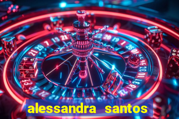 alessandra santos pregadora biografia